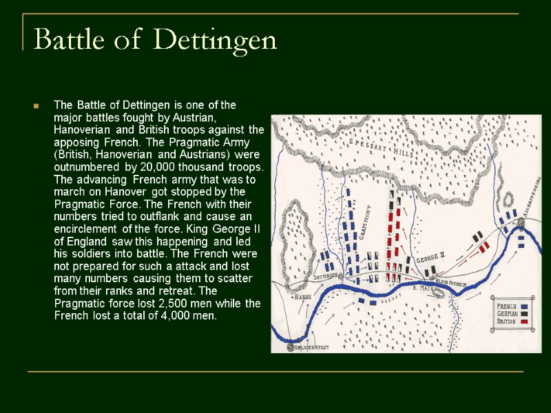 Battle of Dettingen The Battle of Dettingen is one of the major battles fought